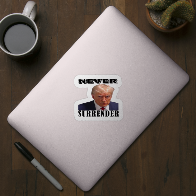 Donald trump- never surrender by your best store